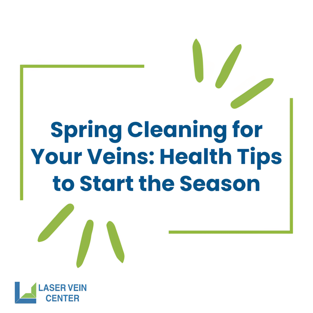 Spring Cleaning for Your Veins Health Tips to Start the Season 1024x1024 (1)