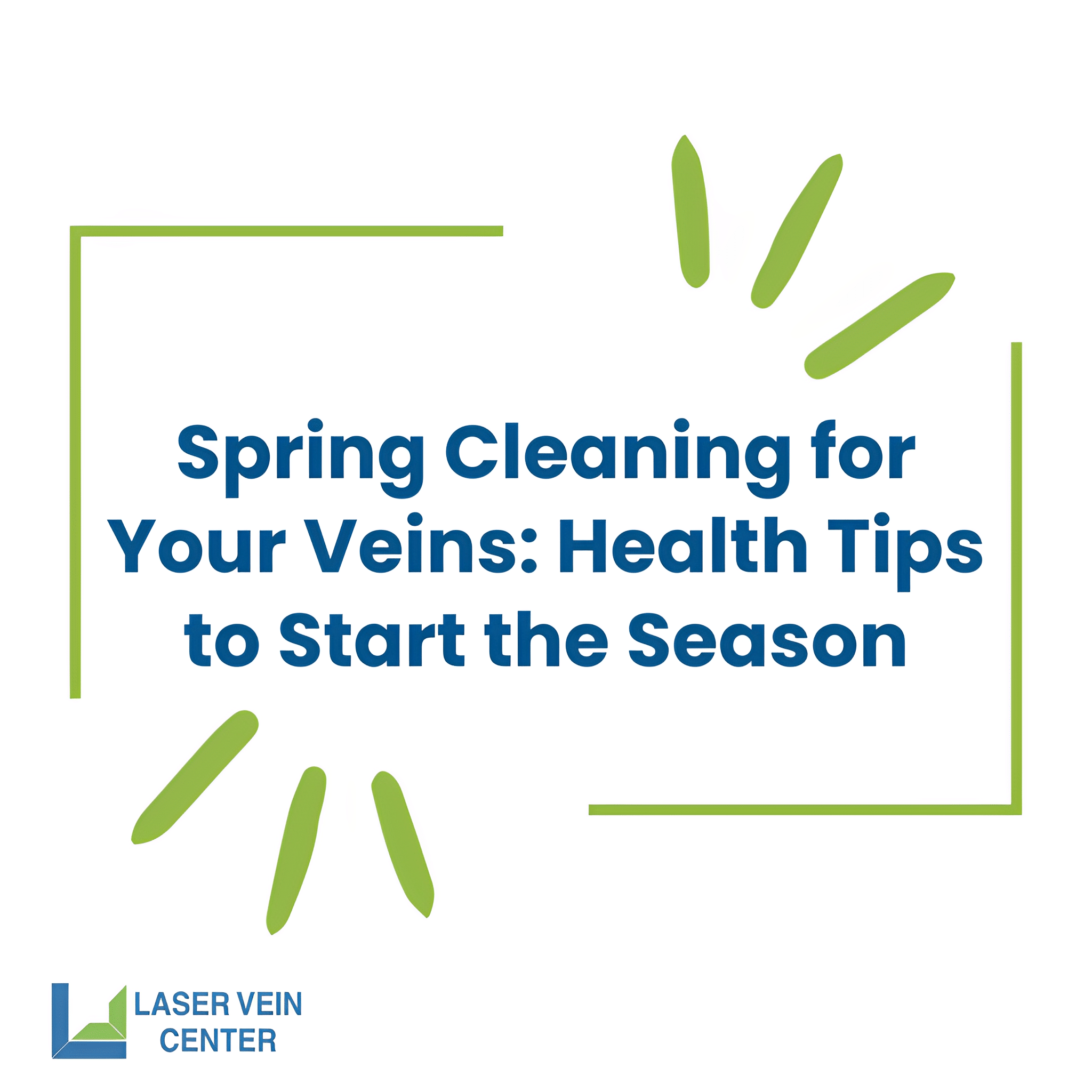 Spring Cleaning for Your Veins Health Tips to Start the Season 1024x1024 (1)